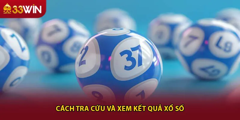 Cách tra cứu và xem kết quả xổ số